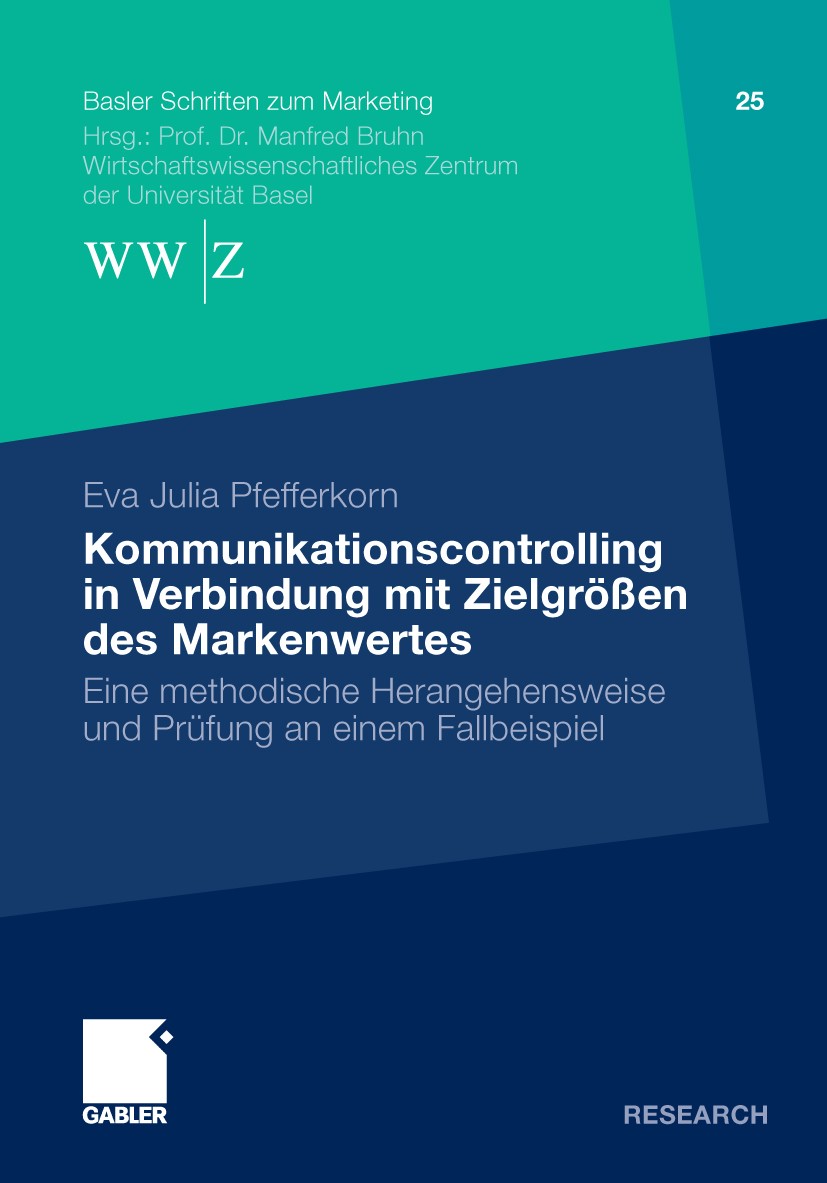 Titlebook: Kommunikationscontrolling in Verbindung mit Zielgrößen des Markenwertes; Eine methodische Her Eva Julia Pfefferkorn Book 2009 Gabler Verlag Titlebook: Kommunikationscontrolling in Verbindung mit Zielgrößen des Markenwertes; Eine methodische Her Eva Julia Pfefferkorn Book 2009 Gabler Verlag