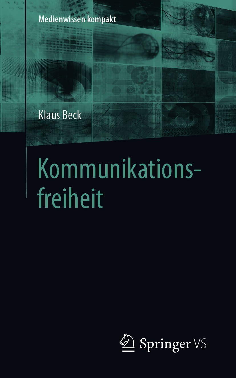 Titlebook: Kommunikationsfreiheit; Klaus Beck Textbook 2021 Der/die Herausgeber bzw. der/die Autor(en), exklusiv lizenziert durch Springer Fachmedien Titlebook: Kommunikationsfreiheit; Klaus Beck Textbook 2021 Der/die Herausgeber bzw. der/die Autor(en), exklusiv lizenziert durch Springer Fachmedien