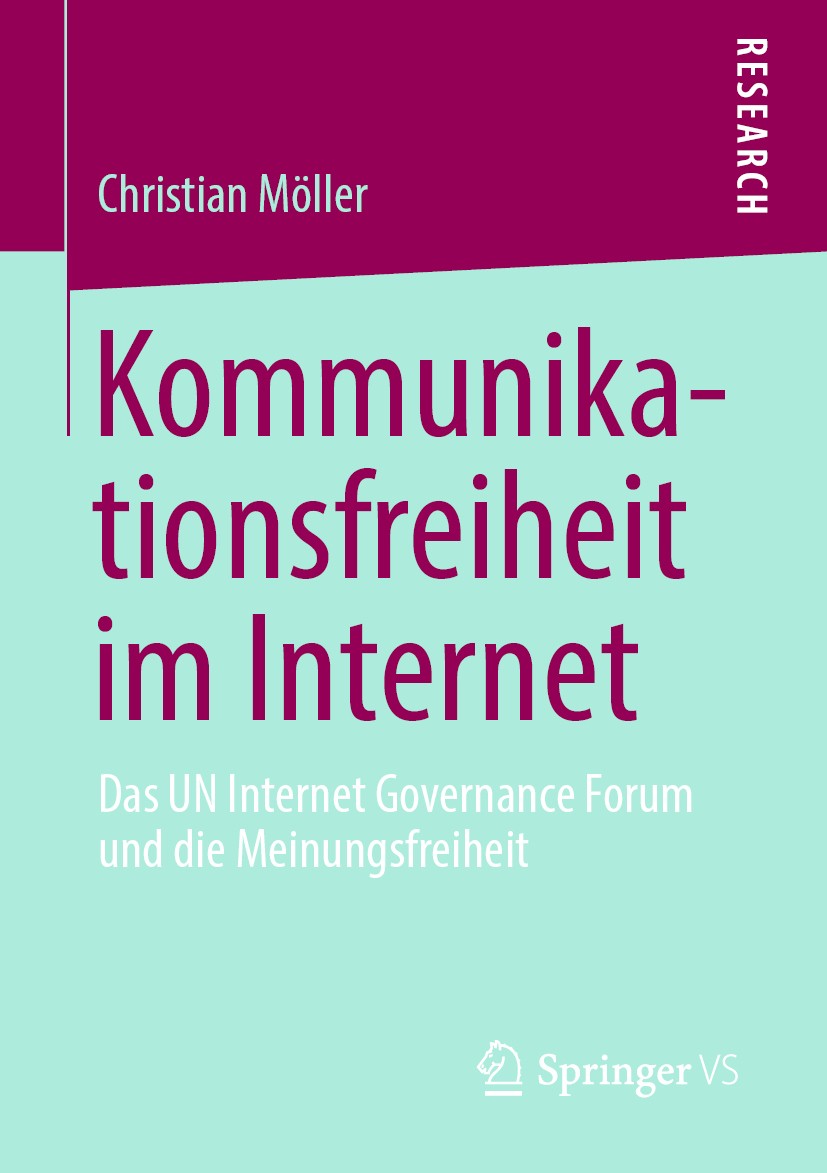 Titlebook: Kommunikationsfreiheit im Internet; Das UN Internet Gove Christian Möller Book 2019 Springer Fachmedien Wiesbaden GmbH, ein Teil von Spring Titlebook: Kommunikationsfreiheit im Internet; Das UN Internet Gove Christian Möller Book 2019 Springer Fachmedien Wiesbaden GmbH, ein Teil von Spring