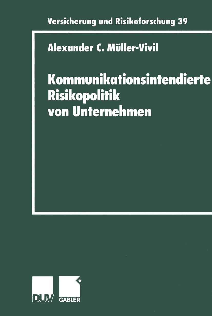 Titlebook: Kommunikationsintendierte Risikopolitik von Unternehmen; Alexander C. Müller-Vivil Book 2000 Betriebswirtschaftlicher Verlag Dr. Th. Gable Titlebook: Kommunikationsintendierte Risikopolitik von Unternehmen; Alexander C. Müller-Vivil Book 2000 Betriebswirtschaftlicher Verlag Dr. Th. Gable