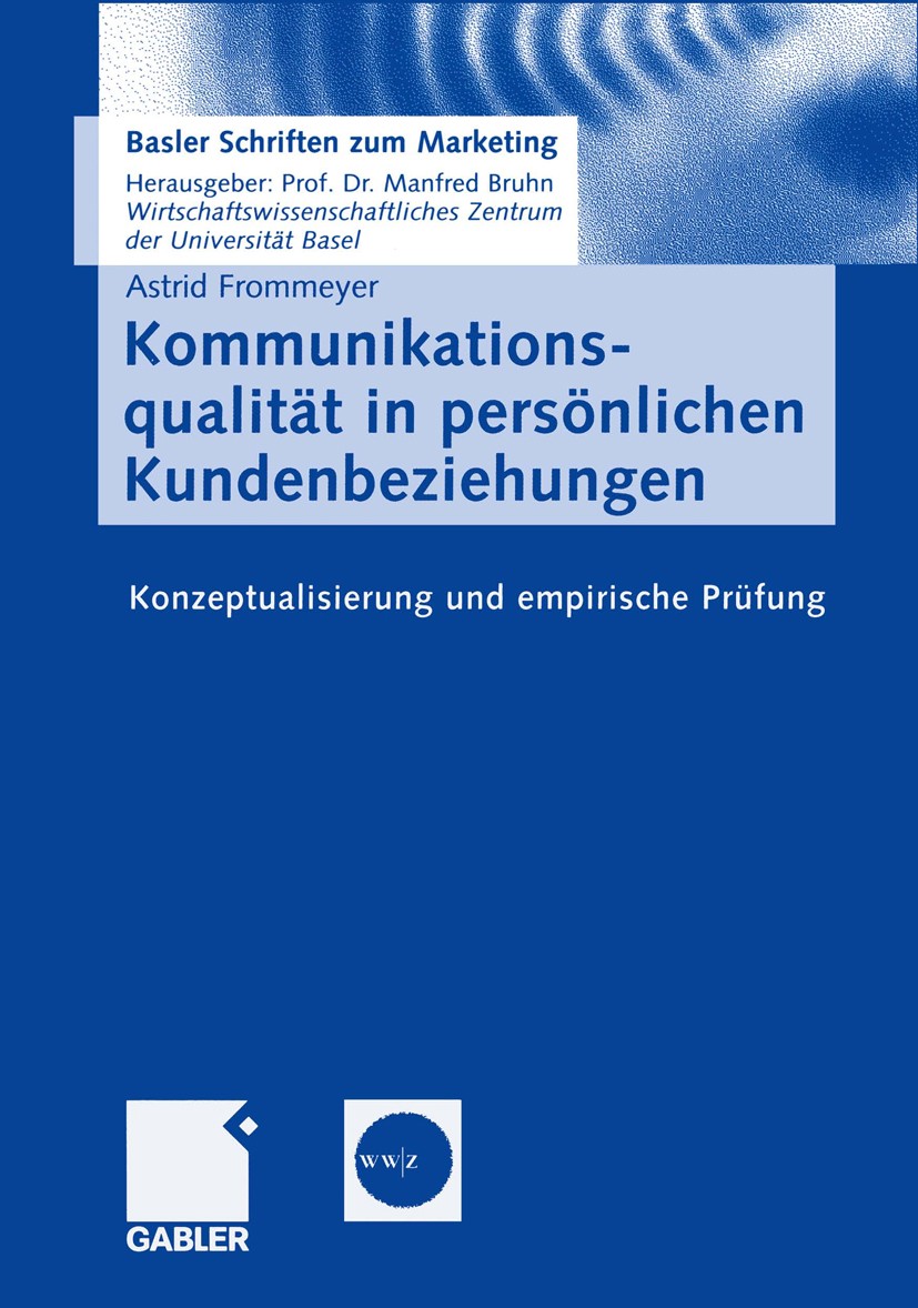 Titlebook: Kommunikationsqualität in persönlichen Kundenbeziehungen; Konzeptualisierung u Astrid Frommeyer Book 2005 Betriebswirtschaftlicher Verlag D Titlebook: Kommunikationsqualität in persönlichen Kundenbeziehungen; Konzeptualisierung u Astrid Frommeyer Book 2005 Betriebswirtschaftlicher Verlag D