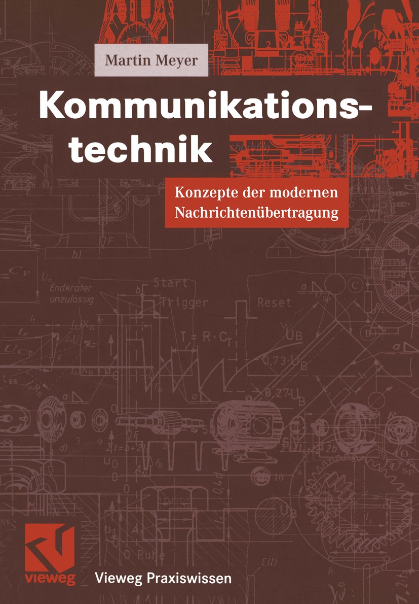 Titlebook: Kommunikationstechnik; Konzepte der moderne Martin Meyer,Otto Mildenberger Textbook 19991st edition Springer Fachmedien Wiesbaden 1999 Basi Titlebook: Kommunikationstechnik; Konzepte der moderne Martin Meyer,Otto Mildenberger Textbook 19991st edition Springer Fachmedien Wiesbaden 1999 Basi