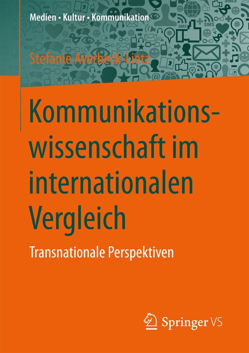 Titlebook: Kommunikationswissenschaft im internationalen Vergleich; Transnationale Persp Stefanie Averbeck-Lietz Book 2017 Springer Fachmedien Wiesbad Titlebook: Kommunikationswissenschaft im internationalen Vergleich; Transnationale Persp Stefanie Averbeck-Lietz Book 2017 Springer Fachmedien Wiesbad