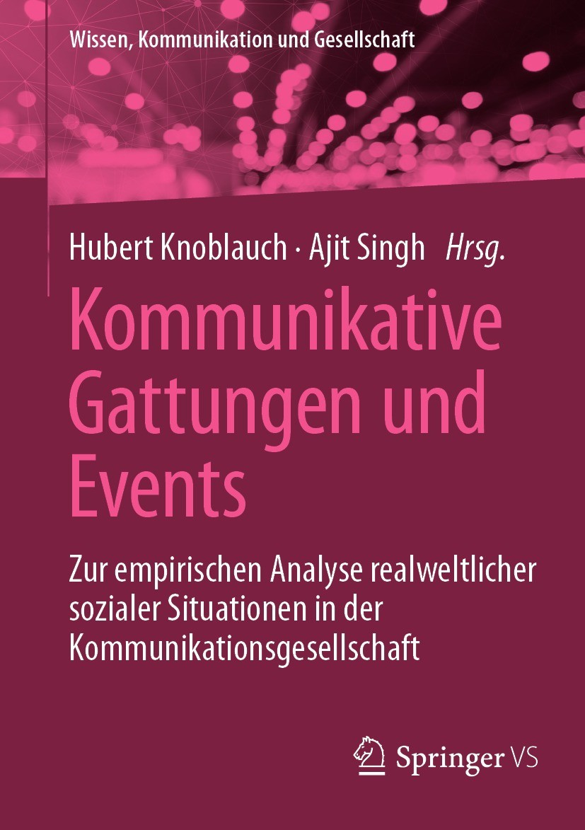 Titlebook: Kommunikative Gattungen und Events; Zur empirischen Anal Hubert Knoblauch,Ajit Singh Book 2023 Der/die Herausgeber bzw. der/die Autor(en), Titlebook: Kommunikative Gattungen und Events; Zur empirischen Anal Hubert Knoblauch,Ajit Singh Book 2023 Der/die Herausgeber bzw. der/die Autor(en),