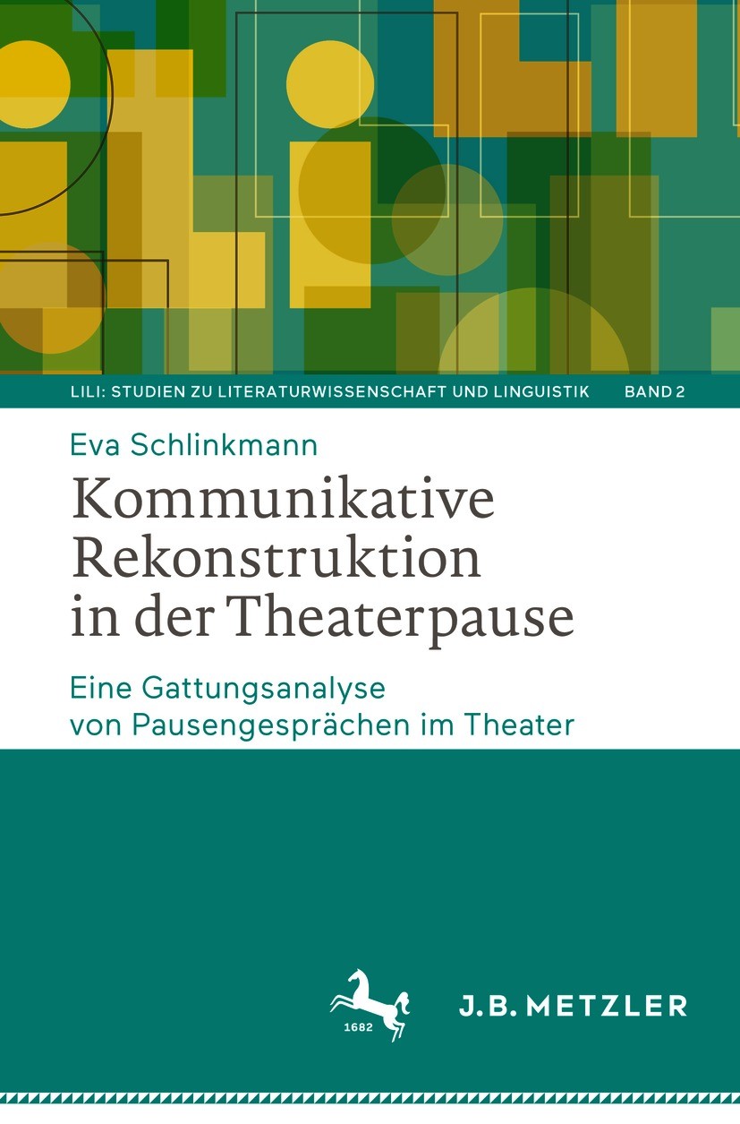 Titlebook: Kommunikative Rekonstruktion in der Theaterpause; Eine Gattungsanalyse Eva Schlinkmann Book 2021 Der/die Herausgeber bzw. der/die Autor(en) Titlebook: Kommunikative Rekonstruktion in der Theaterpause; Eine Gattungsanalyse Eva Schlinkmann Book 2021 Der/die Herausgeber bzw. der/die Autor(en)