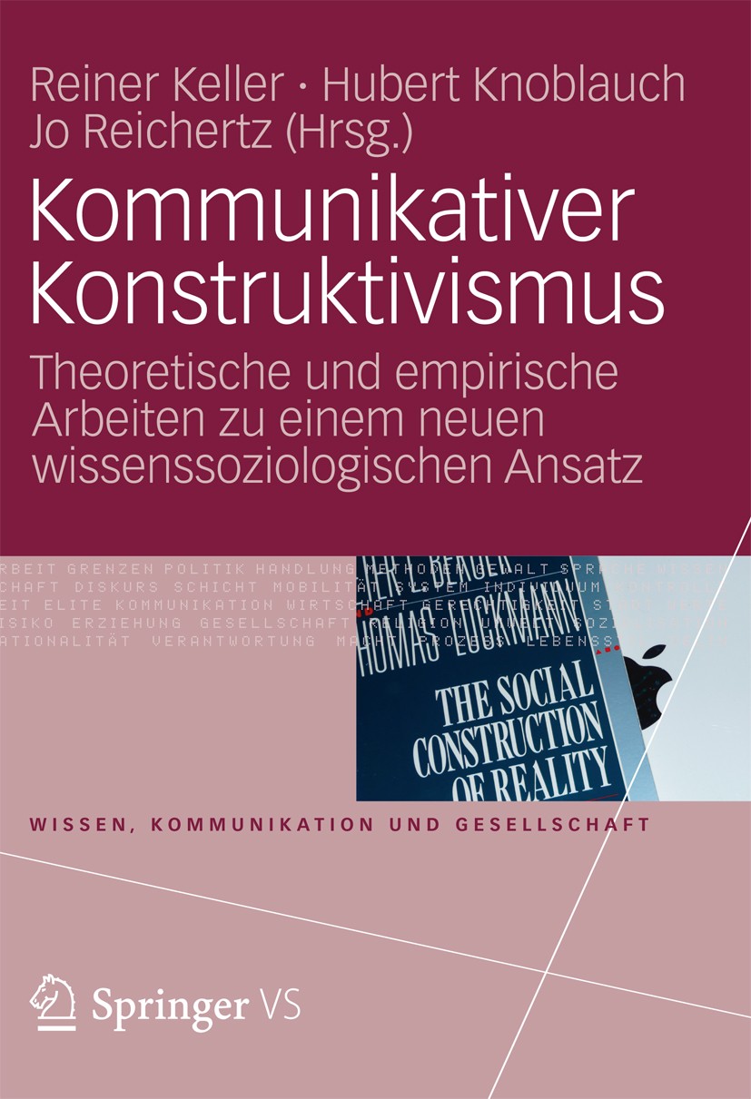Titlebook: Kommunikativer Konstruktivismus; Theoretische und emp Reiner Keller,Jo Reichertz,Hubert Knoblauch Book 2013 VS Verlag f�r Sozialwissenschaf Titlebook: Kommunikativer Konstruktivismus; Theoretische und emp Reiner Keller,Jo Reichertz,Hubert Knoblauch Book 2013 VS Verlag f�r Sozialwissenschaf