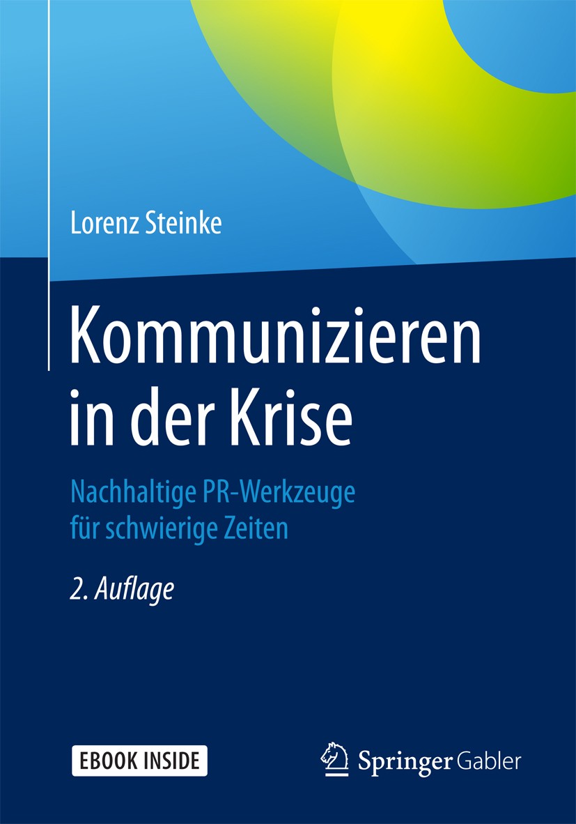 Titlebook: Kommunizieren in der Krise; Nachhaltige PR-Werkz Lorenz Steinke Book 2018Latest edition Springer Fachmedien Wiesbaden GmbH 2018 Wie mache i Titlebook: Kommunizieren in der Krise; Nachhaltige PR-Werkz Lorenz Steinke Book 2018Latest edition Springer Fachmedien Wiesbaden GmbH 2018 Wie mache i