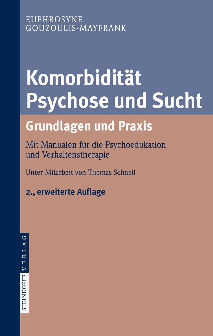 Titlebook: Komorbidität Psychose und Sucht - Grundlagen und Praxis; Mit Manualen für die Euphrosyne Gouzoulis-Mayfrank Book 2007Latest edition Steinko Titlebook: Komorbidität Psychose und Sucht - Grundlagen und Praxis; Mit Manualen für die Euphrosyne Gouzoulis-Mayfrank Book 2007Latest edition Steinko