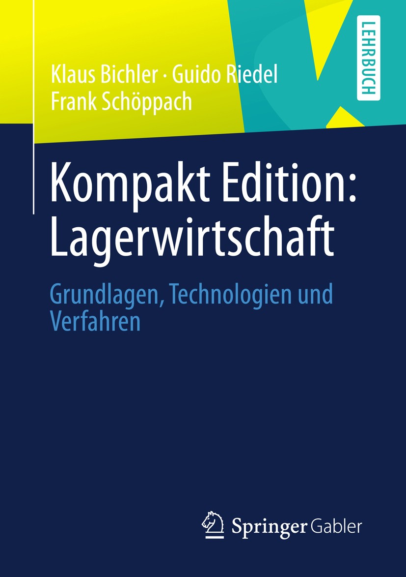 Titlebook: Kompakt Edition: Lagerwirtschaft; Grundlagen, Technolo Klaus Bichler,Guido Riedel,Frank Schöppach Book 2013 Springer Fachmedien Wiesbaden 2 Titlebook: Kompakt Edition: Lagerwirtschaft; Grundlagen, Technolo Klaus Bichler,Guido Riedel,Frank Schöppach Book 2013 Springer Fachmedien Wiesbaden 2