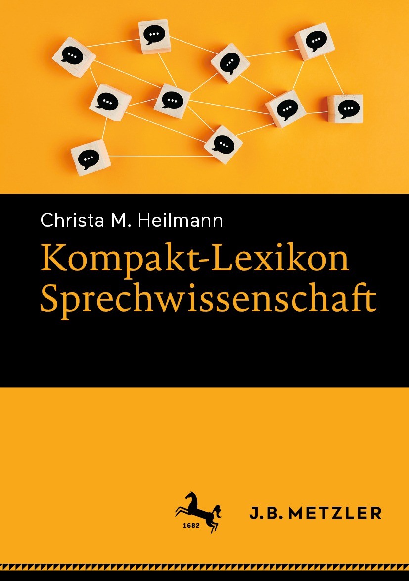 Titlebook: Kompakt-Lexikon Sprechwissenschaft; Christa M. Heilmann Textbook 2022 Der/die Herausgeber bzw. der/die Autor(en), exklusiv lizenziert an S Titlebook: Kompakt-Lexikon Sprechwissenschaft; Christa M. Heilmann Textbook 2022 Der/die Herausgeber bzw. der/die Autor(en), exklusiv lizenziert an S