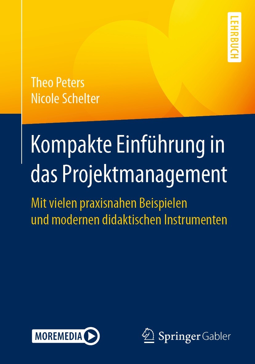 Titlebook: Kompakte Einführung in das Projektmanagement; Mit vielen praxisnah Theo Peters,Nicole Schelter Textbook 2021 Der/die Herausgeber bzw. der/d Titlebook: Kompakte Einführung in das Projektmanagement; Mit vielen praxisnah Theo Peters,Nicole Schelter Textbook 2021 Der/die Herausgeber bzw. der/d
