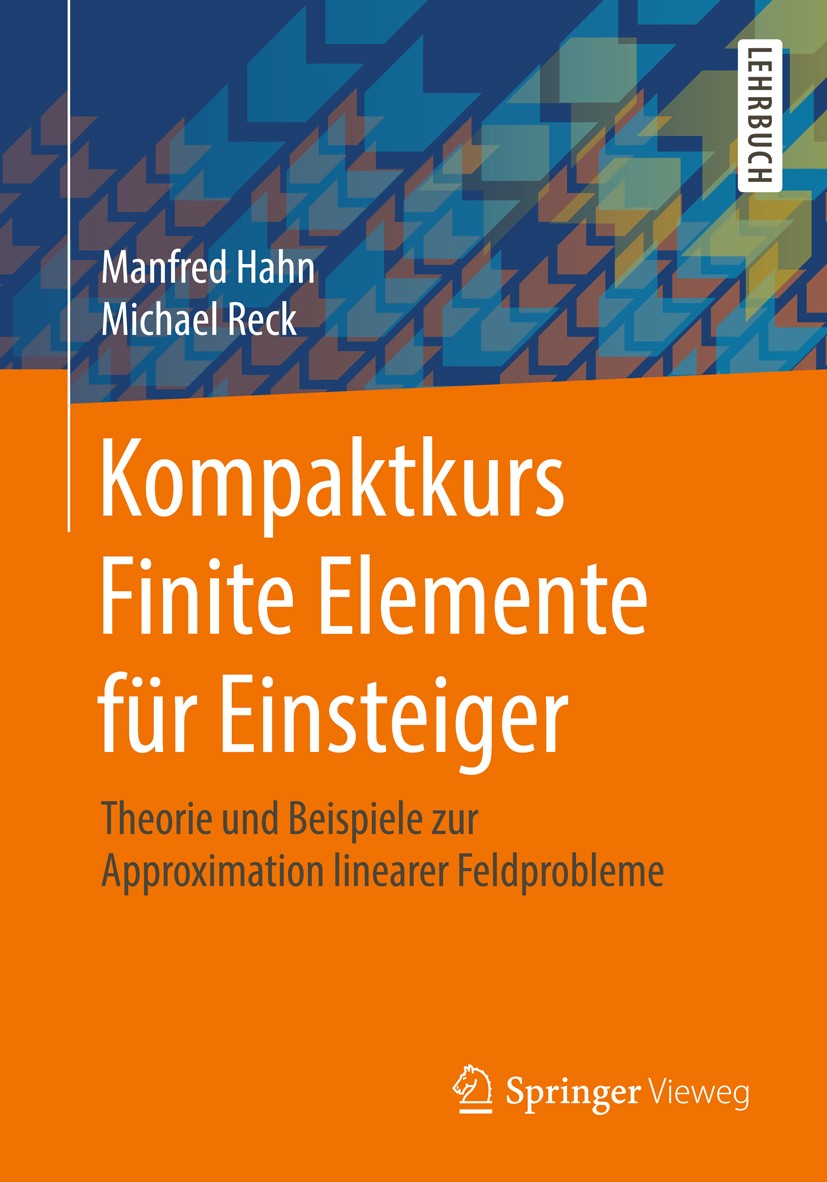 Titlebook: Kompaktkurs Finite Elemente für Einsteiger; Theorie und Beispiel Manfred Hahn,Michael Reck Textbook 20181st edition Springer Fachmedien Wie Titlebook: Kompaktkurs Finite Elemente für Einsteiger; Theorie und Beispiel Manfred Hahn,Michael Reck Textbook 20181st edition Springer Fachmedien Wie