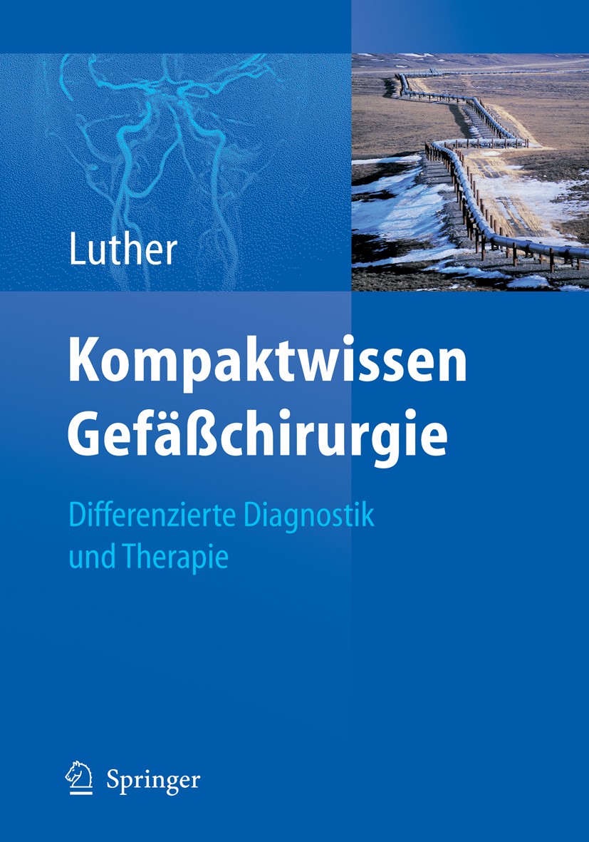Titlebook: Kompaktwissen Gefäßchirurgie; Differenzierte Diagn Bernd L. P. Luther (Direktor) Book 20071st edition Springer-Verlag Berlin Heidelberg 200 Titlebook: Kompaktwissen Gefäßchirurgie; Differenzierte Diagn Bernd L. P. Luther (Direktor) Book 20071st edition Springer-Verlag Berlin Heidelberg 200