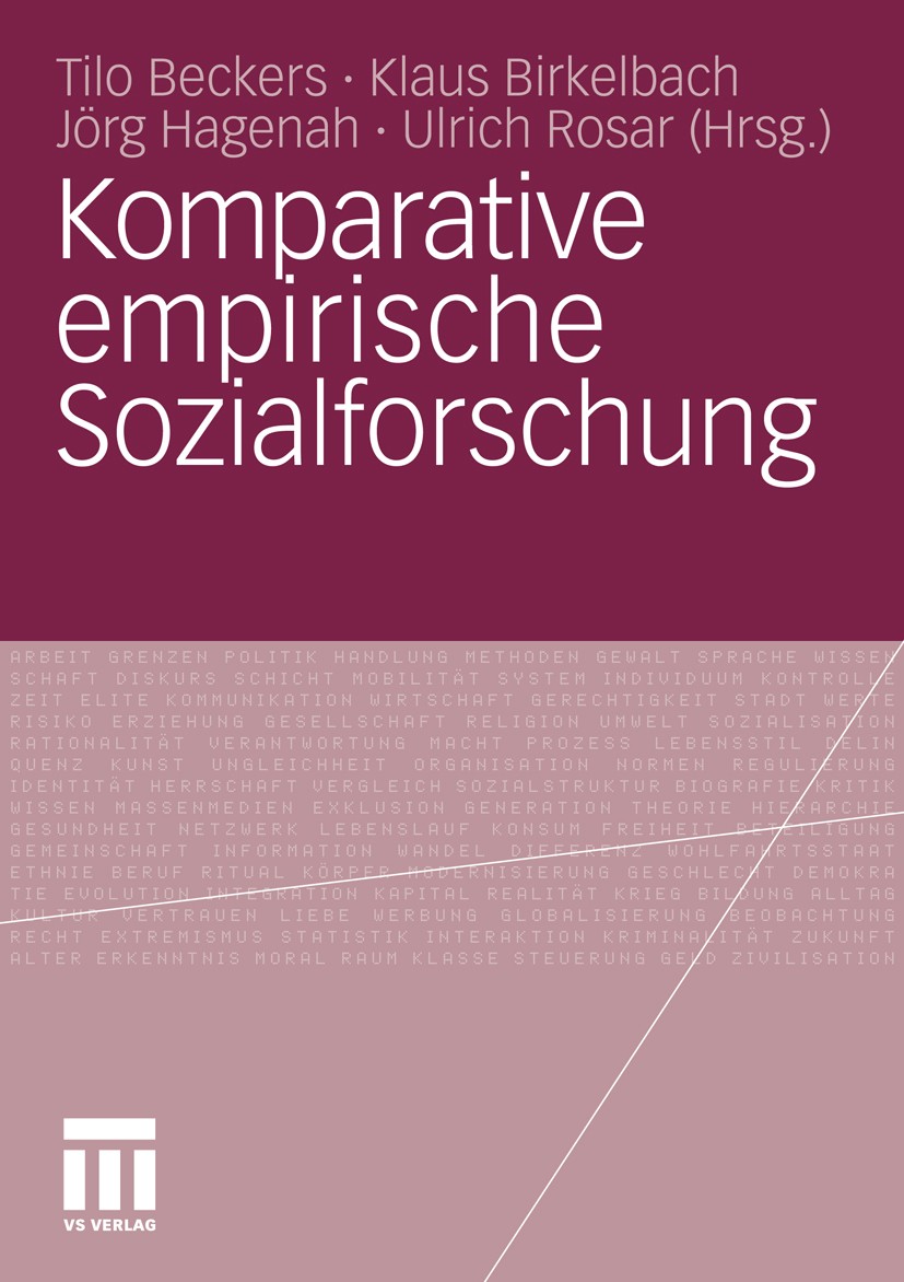 Titlebook: Komparative empirische Sozialforschung; Tilo Beckers,Klaus Birkelbach,Ulrich Rosar Book 2010 VS Verlag für Sozialwissenschaften | Springer Titlebook: Komparative empirische Sozialforschung; Tilo Beckers,Klaus Birkelbach,Ulrich Rosar Book 2010 VS Verlag für Sozialwissenschaften | Springer