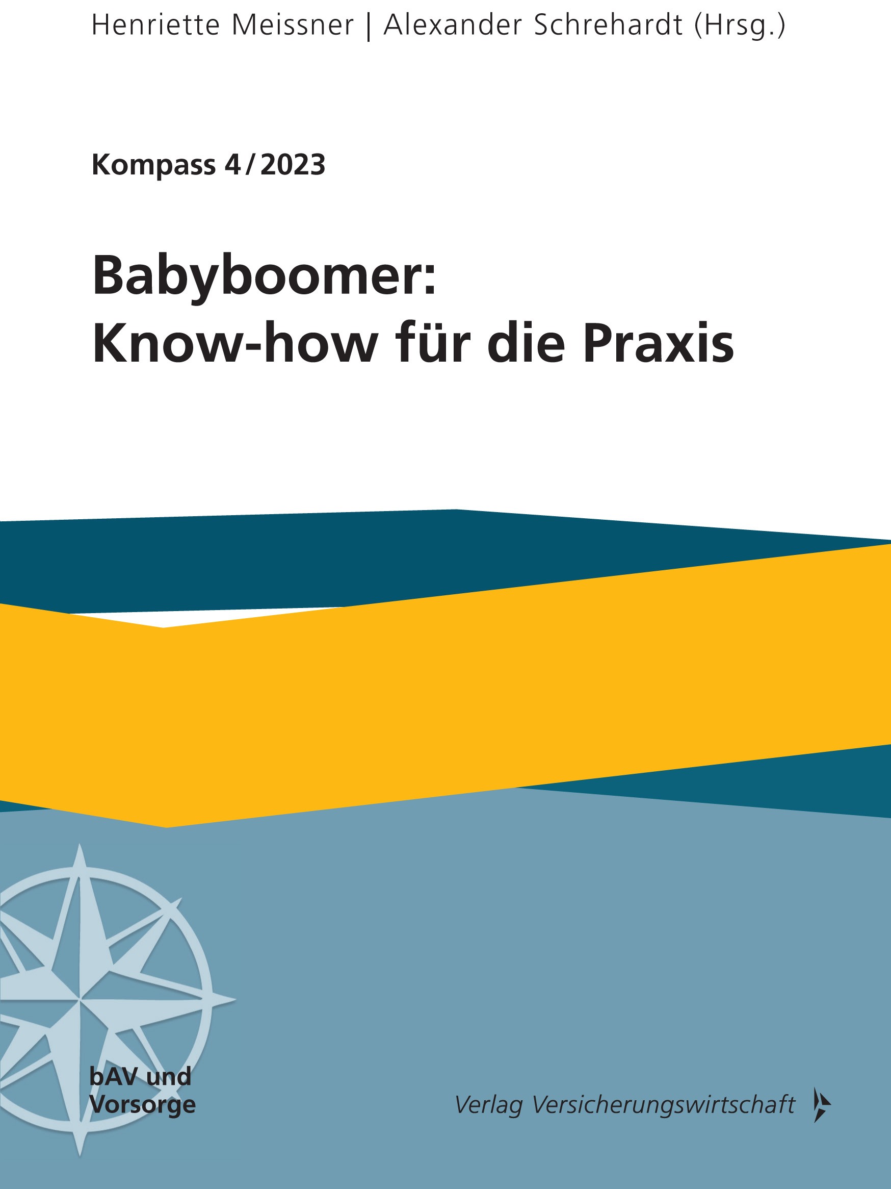 Titlebook: Kompass 4/2023; Babyboomer: Know-how Henriette Meissner,Alexander Schrehardt Book 2023 Verlag Versicherungswirtschaft GmbH & Co. KG 2023 Ko Titlebook: Kompass 4/2023; Babyboomer: Know-how Henriette Meissner,Alexander Schrehardt Book 2023 Verlag Versicherungswirtschaft GmbH & Co. KG 2023 Ko