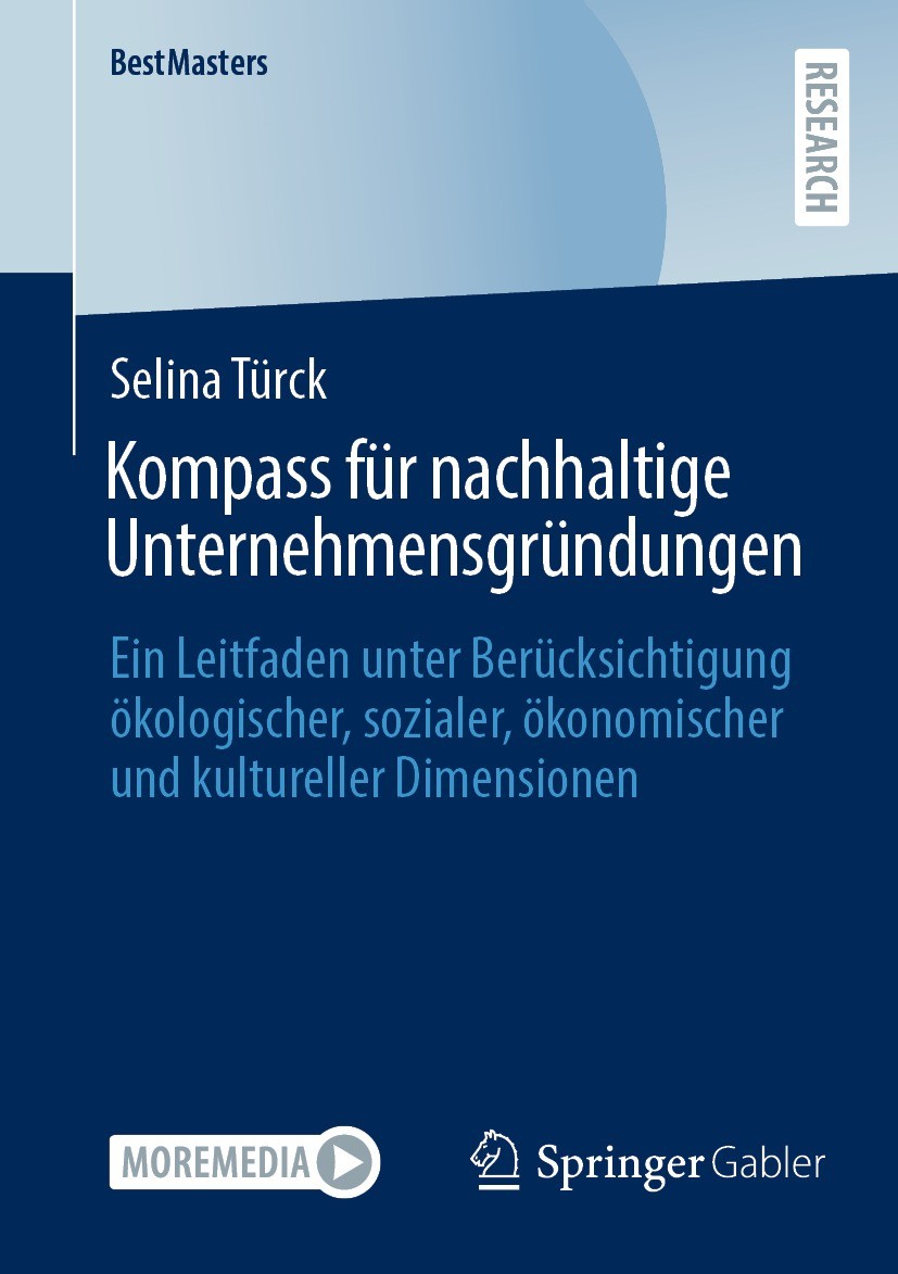 Titlebook: Kompass für nachhaltige Unternehmensgründungen; Ein Leitfaden unter Selina Türck Book 2022 Der/die Herausgeber bzw. der/die Autor(en), exk Titlebook: Kompass für nachhaltige Unternehmensgründungen; Ein Leitfaden unter Selina Türck Book 2022 Der/die Herausgeber bzw. der/die Autor(en), exk