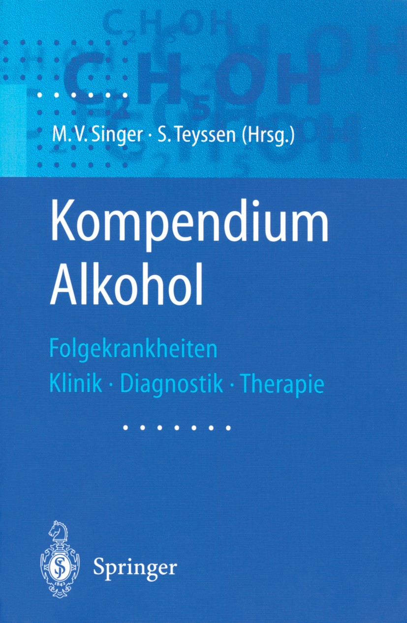 Titlebook: Kompendium Alkohol; Folgekrankheiten Kli Manfred V. Singer (Direktor der II. Medizinischen Book 2002 Springer-Verlag Berlin Heidelberg 200 Titlebook: Kompendium Alkohol; Folgekrankheiten Kli Manfred V. Singer (Direktor der II. Medizinischen Book 2002 Springer-Verlag Berlin Heidelberg 200