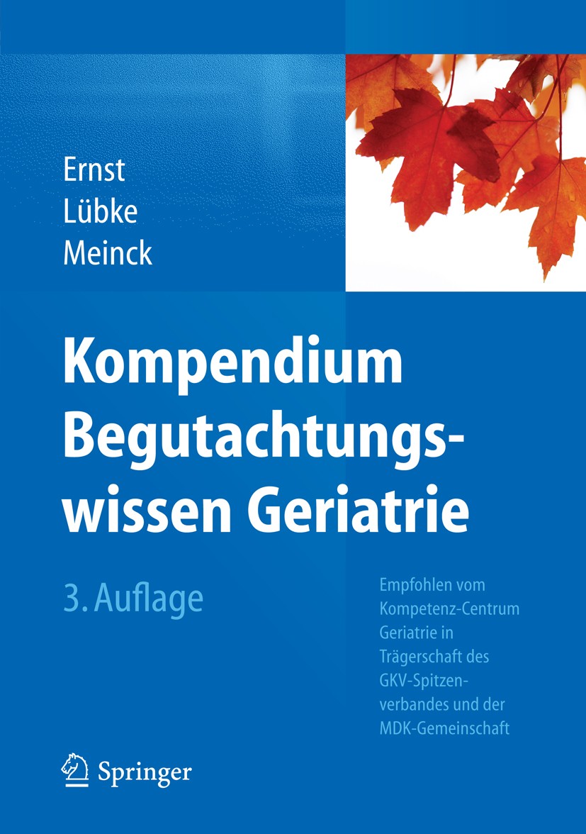 Titlebook: Kompendium Begutachtungswissen Geriatrie; Empfohlen vom Kompet Friedemann Ernst,Norbert Lübke,Matthias Meinck Book 20153rd edition Springer Titlebook: Kompendium Begutachtungswissen Geriatrie; Empfohlen vom Kompet Friedemann Ernst,Norbert Lübke,Matthias Meinck Book 20153rd edition Springer