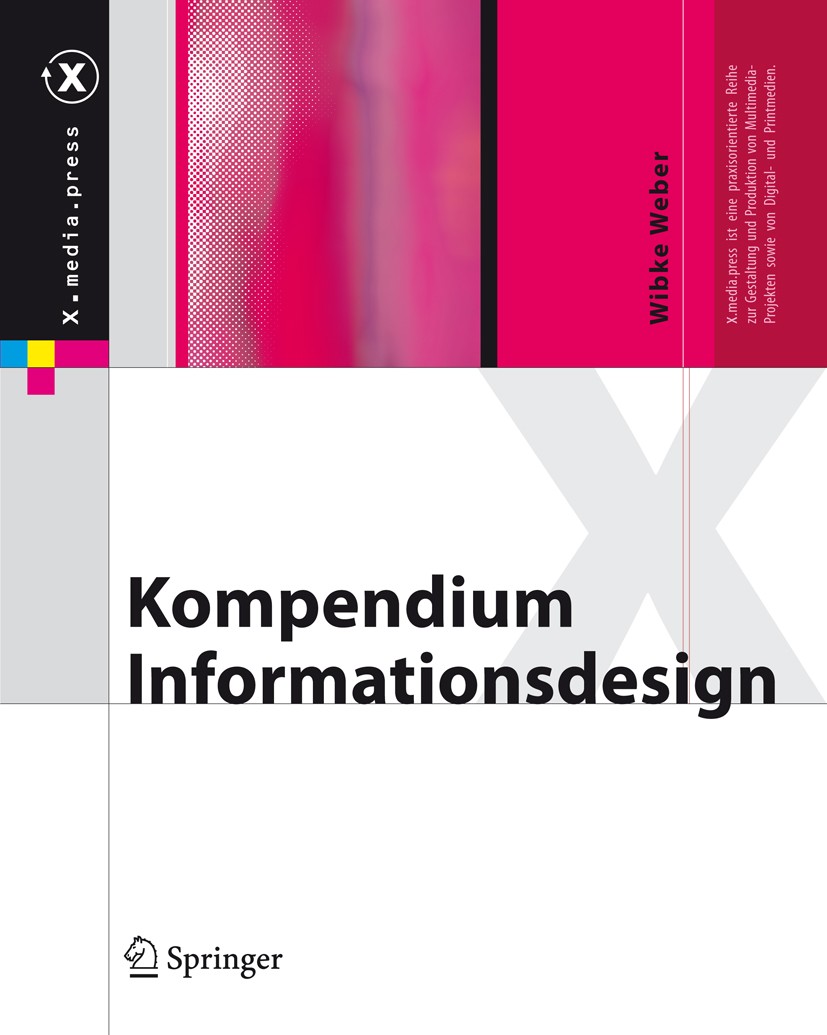 Titlebook: Kompendium Informationsdesign; Wibke Weber Book 2008 Springer-Verlag Berlin Heidelberg 2008 Design.Informationsdesign.Informationsvisualis Titlebook: Kompendium Informationsdesign; Wibke Weber Book 2008 Springer-Verlag Berlin Heidelberg 2008 Design.Informationsdesign.Informationsvisualis
