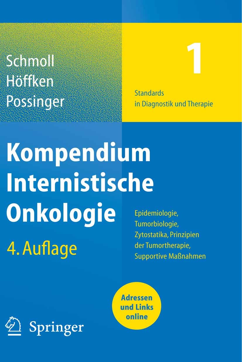 Titlebook: Kompendium Internistische Onkologie Standards in Diagnostik und Therapie; Teil I: Epidemiologi Hans-Joachim Schmoll (Direktor der Klinik un Titlebook: Kompendium Internistische Onkologie Standards in Diagnostik und Therapie; Teil I: Epidemiologi Hans-Joachim Schmoll (Direktor der Klinik un