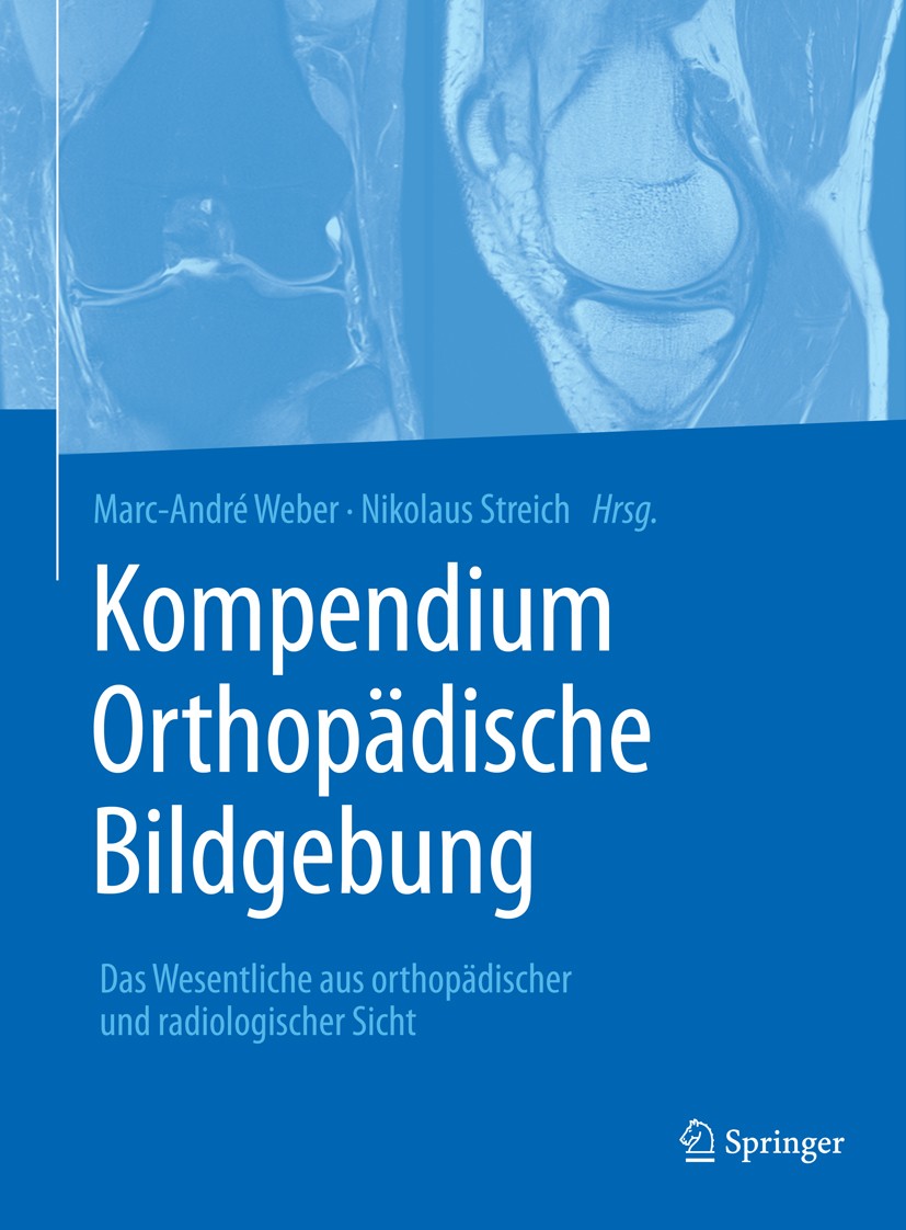 Titlebook: Kompendium Orthopädische Bildgebung; Das Wesentliche aus Marc-André Weber,Nikolaus Streich Book 2017 Springer-Verlag GmbH Deutschland 2017 Titlebook: Kompendium Orthopädische Bildgebung; Das Wesentliche aus Marc-André Weber,Nikolaus Streich Book 2017 Springer-Verlag GmbH Deutschland 2017