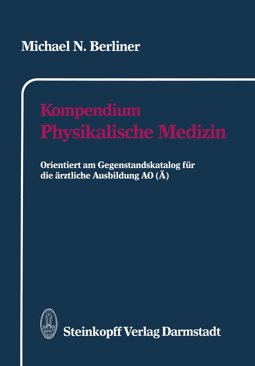Titlebook: Kompendium Physikalische Medizin; Orientiert am Gegens Michael N. Berliner Textbook 1992 Dr. Dietrich Steinkopff Verlag, GmbH & Co. KG, Dar Titlebook: Kompendium Physikalische Medizin; Orientiert am Gegens Michael N. Berliner Textbook 1992 Dr. Dietrich Steinkopff Verlag, GmbH & Co. KG, Dar