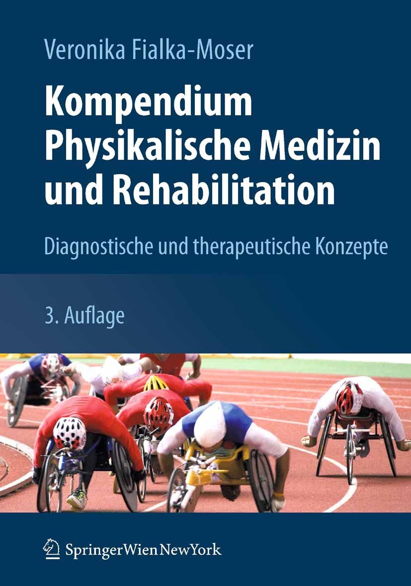 Titlebook: Kompendium Physikalische Medizin und Rehabilitation; Diagnostische und th Veronika Fialka-Moser Book 20133rd edition Springer-Verlag / Wien Titlebook: Kompendium Physikalische Medizin und Rehabilitation; Diagnostische und th Veronika Fialka-Moser Book 20133rd edition Springer-Verlag / Wien
