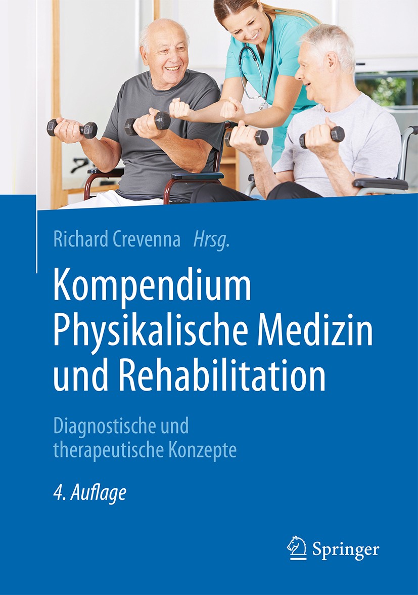 Titlebook: Kompendium Physikalische Medizin und Rehabilitation; Diagnostische und th Richard Crevenna Book 2017Latest edition Springer-Verlag Berlin H Titlebook: Kompendium Physikalische Medizin und Rehabilitation; Diagnostische und th Richard Crevenna Book 2017Latest edition Springer-Verlag Berlin H