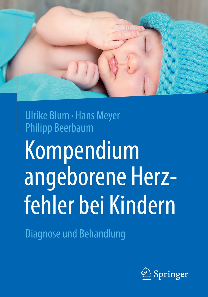 Titlebook: Kompendium angeborene Herzfehler bei Kindern; Diagnose und Behandl Ulrike Blum,Hans Meyer,Philipp Beerbaum Book 20161st edition Springer-Ve Titlebook: Kompendium angeborene Herzfehler bei Kindern; Diagnose und Behandl Ulrike Blum,Hans Meyer,Philipp Beerbaum Book 20161st edition Springer-Ve