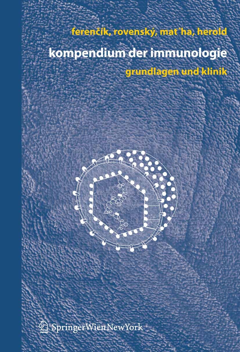 Titlebook: Kompendium der Immunologie; Grundlagen und Klini Miroslav Ferenčík,Jozef Rovenský,Manfred Herold Textbook 2006 Springer-Verlag Vienna 2006 Titlebook: Kompendium der Immunologie; Grundlagen und Klini Miroslav Ferenčík,Jozef Rovenský,Manfred Herold Textbook 2006 Springer-Verlag Vienna 2006