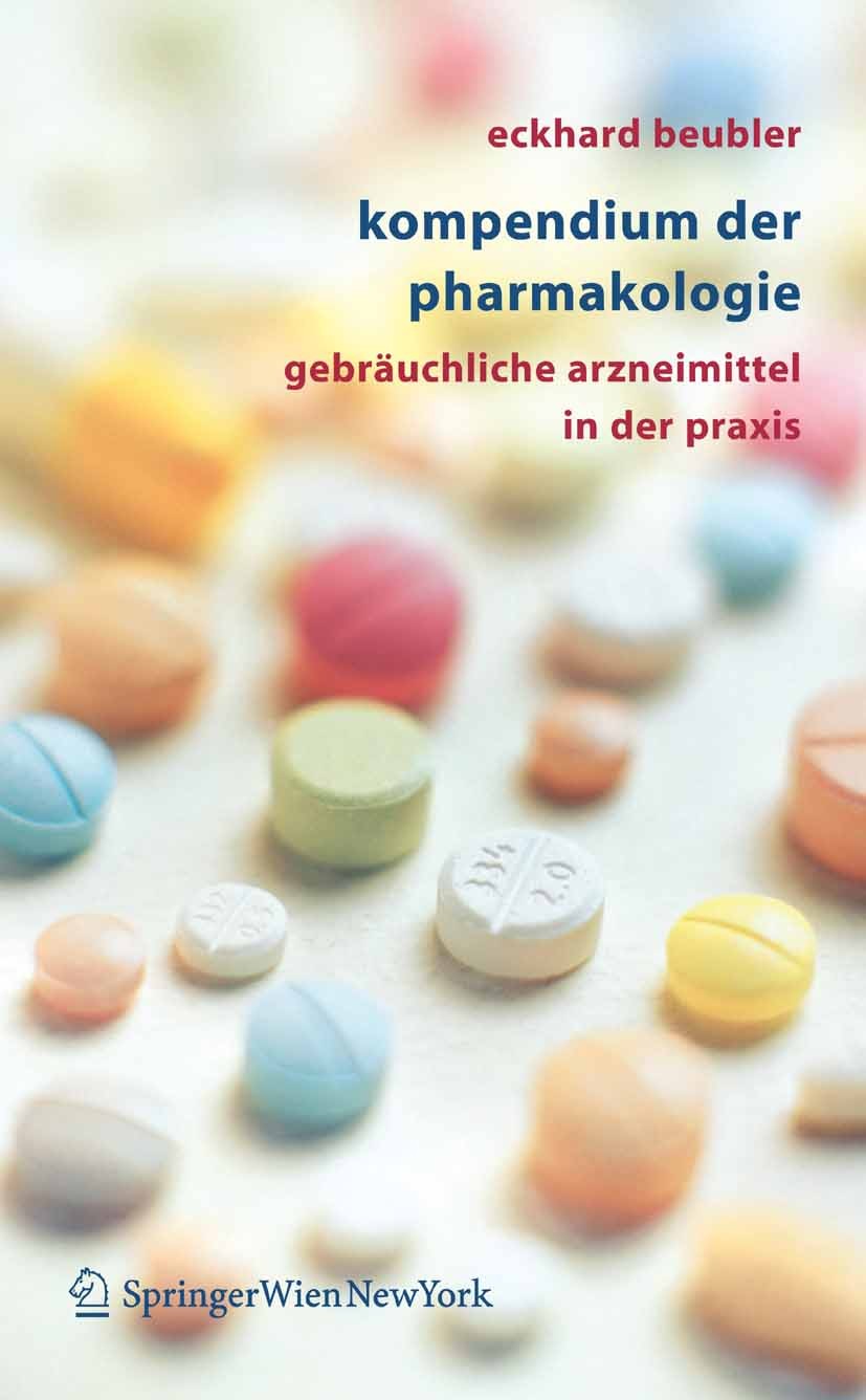 Titlebook: Kompendium der Pharmakologie; Gebräuchliche Arznei Eckhard Beubler Textbook 20061st edition Springer-Verlag Vienna 2006 Arzneimittel.Arznei Titlebook: Kompendium der Pharmakologie; Gebräuchliche Arznei Eckhard Beubler Textbook 20061st edition Springer-Verlag Vienna 2006 Arzneimittel.Arznei