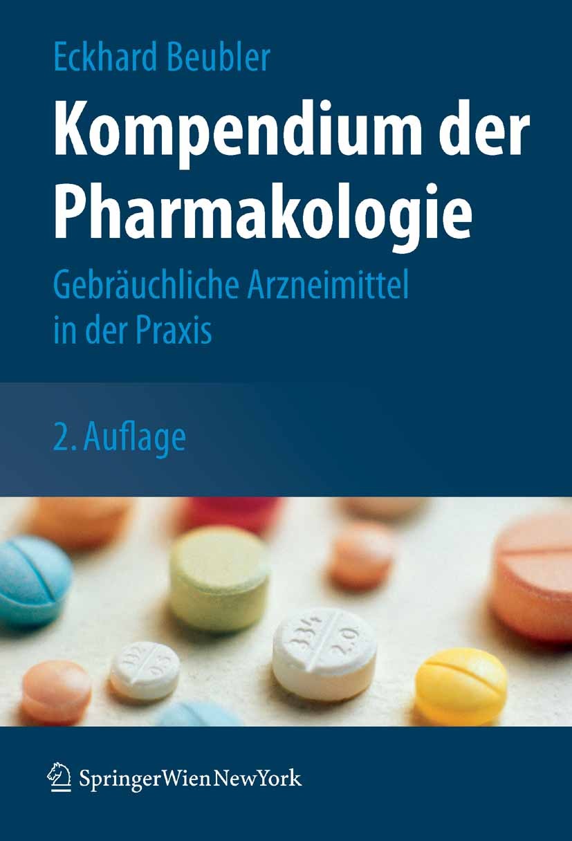 Titlebook: Kompendium der Pharmakologie; Gebräuchliche Arznei Eckhard Beubler Textbook 20072nd edition Springer-Verlag Vienna 2007 Analgetika.Arzneimi Titlebook: Kompendium der Pharmakologie; Gebräuchliche Arznei Eckhard Beubler Textbook 20072nd edition Springer-Verlag Vienna 2007 Analgetika.Arzneimi