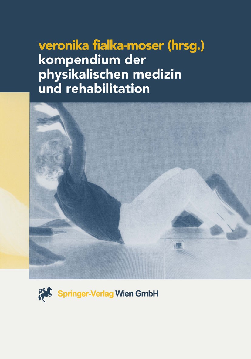 Titlebook: Kompendium der Physikalischen Medizin und Rehabilitation; Diagnostische und th Veronika Fialka-Moser (Vorstand) Book 20011st edition Spring Titlebook: Kompendium der Physikalischen Medizin und Rehabilitation; Diagnostische und th Veronika Fialka-Moser (Vorstand) Book 20011st edition Spring