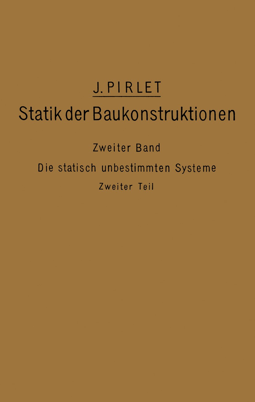 Titlebook: Kompendium der Statik der Baukonstruktionen; Zweiter Band: Die st J. Pirlet Book 1923 Springer-Verlag Berlin Heidelberg 1923 Baukonstruktio Titlebook: Kompendium der Statik der Baukonstruktionen; Zweiter Band: Die st J. Pirlet Book 1923 Springer-Verlag Berlin Heidelberg 1923 Baukonstruktio