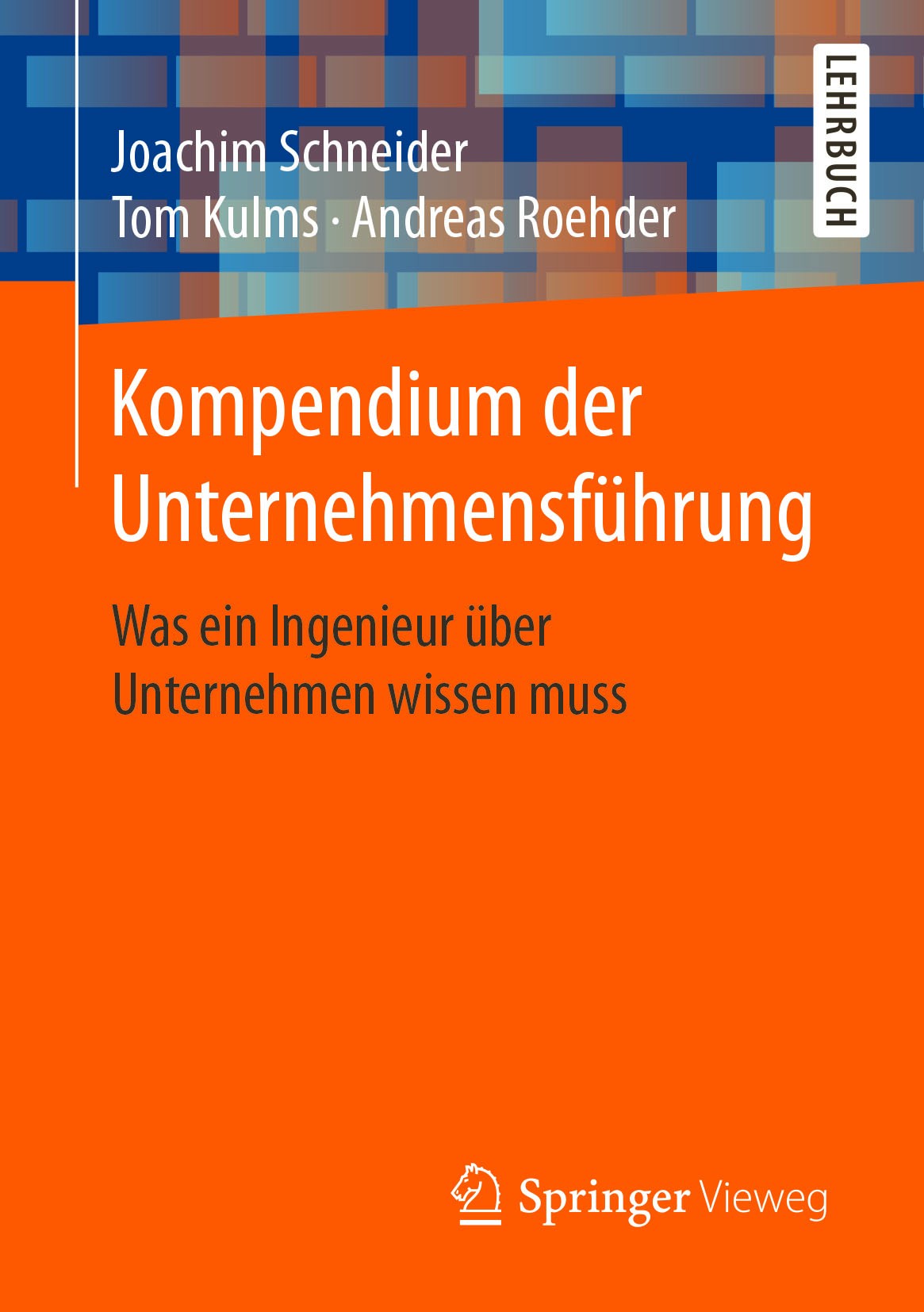 Titlebook: Kompendium der Unternehmensführung; Was ein Ingenieur üb Joachim Schneider,Tom Kulms,Andreas Roehder Textbook 2017 Springer-Verlag GmbH Deu Titlebook: Kompendium der Unternehmensführung; Was ein Ingenieur üb Joachim Schneider,Tom Kulms,Andreas Roehder Textbook 2017 Springer-Verlag GmbH Deu