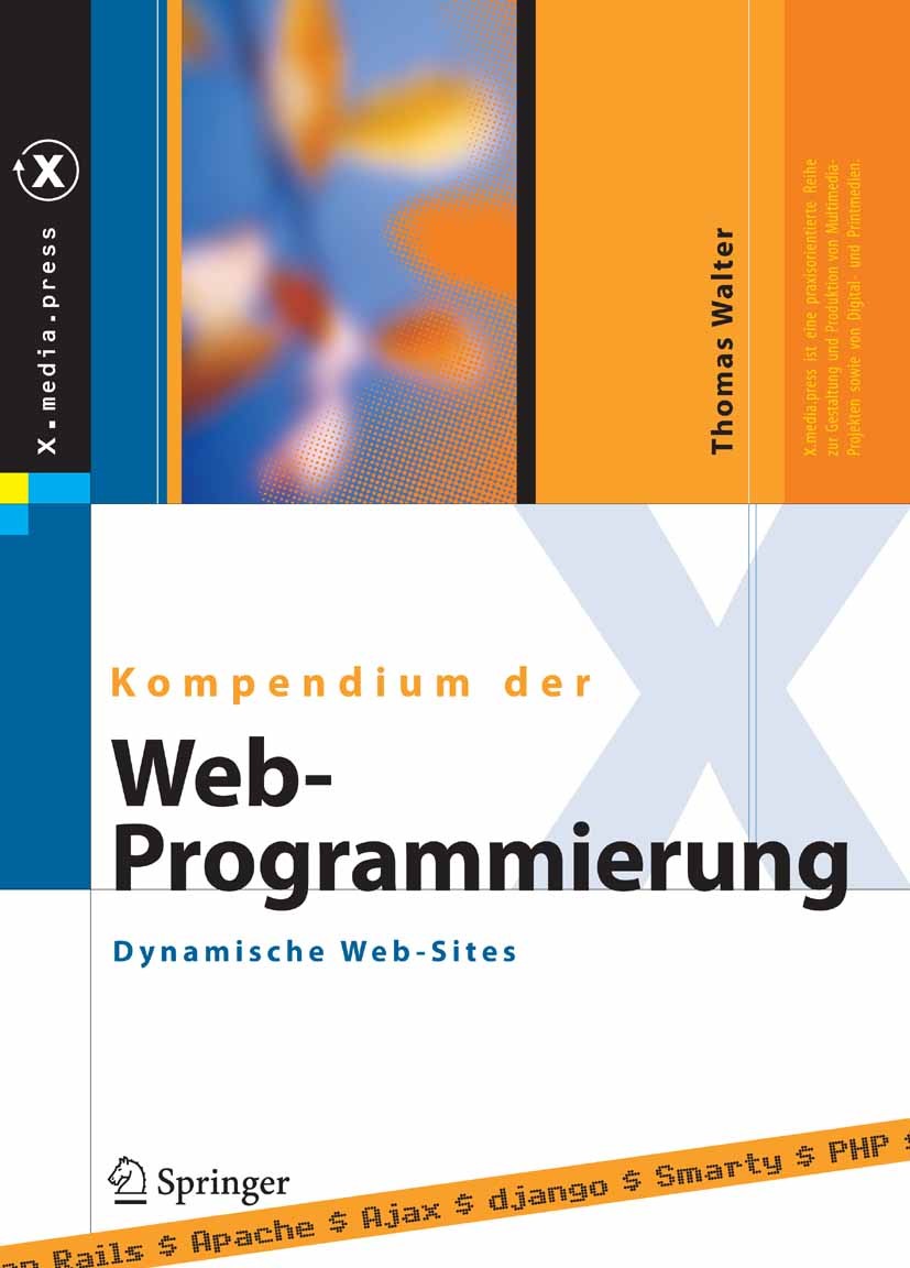 Titlebook: Kompendium der Web-Programmierung; Dynamische Web-Sites Thomas Walter Book 2008 Springer-Verlag Berlin Heidelberg 2008 Architektur.Barierre Titlebook: Kompendium der Web-Programmierung; Dynamische Web-Sites Thomas Walter Book 2008 Springer-Verlag Berlin Heidelberg 2008 Architektur.Barierre