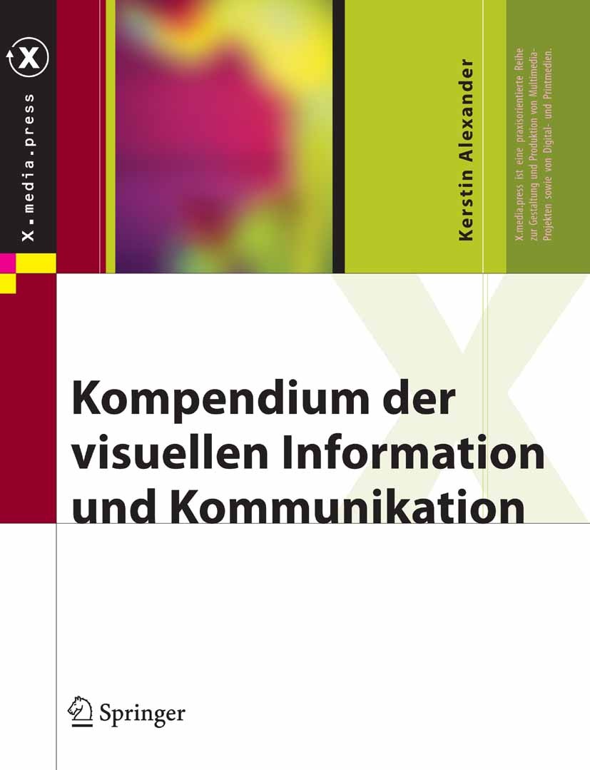 Titlebook: Kompendium der visuellen Information und Kommunikation; Kerstin Alexander Book 20071st edition Springer-Verlag Berlin Heidelberg 2007 Desi Titlebook: Kompendium der visuellen Information und Kommunikation; Kerstin Alexander Book 20071st edition Springer-Verlag Berlin Heidelberg 2007 Desi