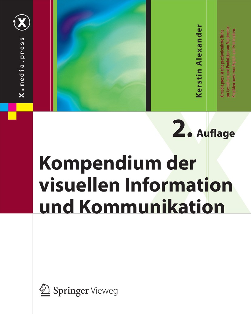 Titlebook: Kompendium der visuellen Information und Kommunikation; Kerstin Alexander Book 2013Latest edition Springer-Verlag Berlin Heidelberg 2013 3 Titlebook: Kompendium der visuellen Information und Kommunikation; Kerstin Alexander Book 2013Latest edition Springer-Verlag Berlin Heidelberg 2013 3