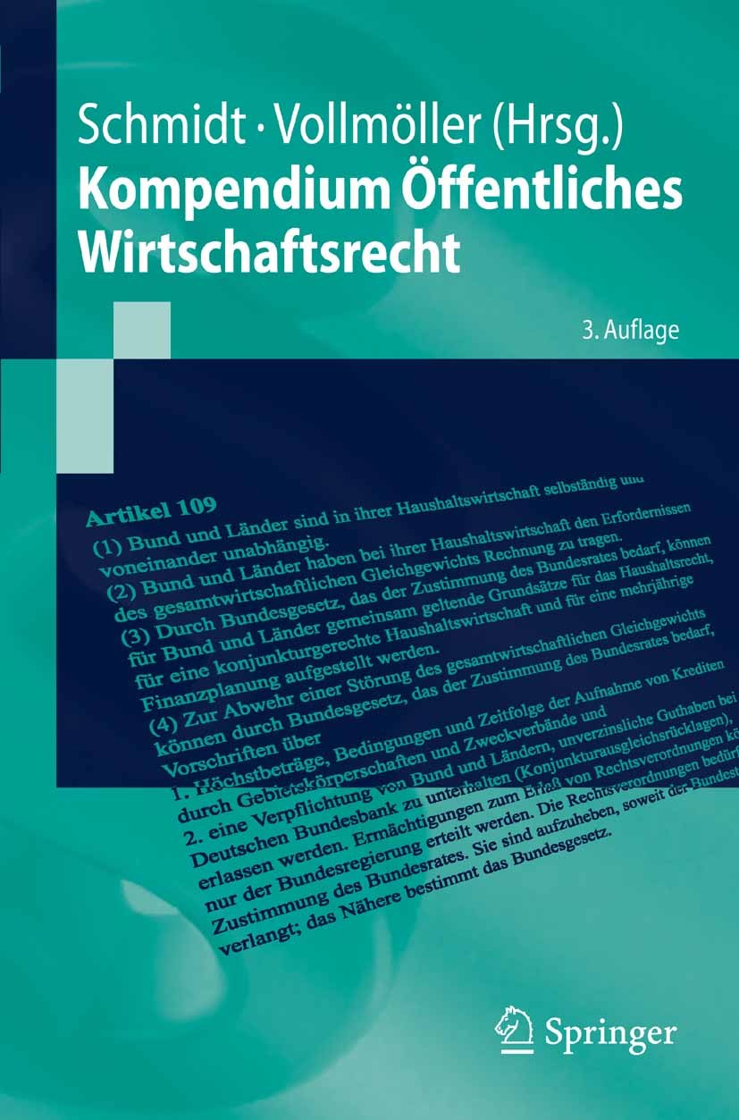Titlebook: Kompendium Öffentliches Wirtschaftsrecht; Reiner Schmidt,Thomas Vollmöller Textbook 20073rd edition Springer-Verlag Berlin Heidelberg 2007 Titlebook: Kompendium Öffentliches Wirtschaftsrecht; Reiner Schmidt,Thomas Vollmöller Textbook 20073rd edition Springer-Verlag Berlin Heidelberg 2007