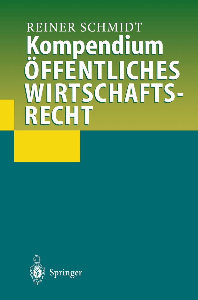 Titlebook: Kompendium Öffentliches Wirtschaftsrecht; Reiner Schmidt Textbook 19981st edition Springer-Verlag Berlin Heidelberg 1998 Binnenmarkt.Europ Titlebook: Kompendium Öffentliches Wirtschaftsrecht; Reiner Schmidt Textbook 19981st edition Springer-Verlag Berlin Heidelberg 1998 Binnenmarkt.Europ