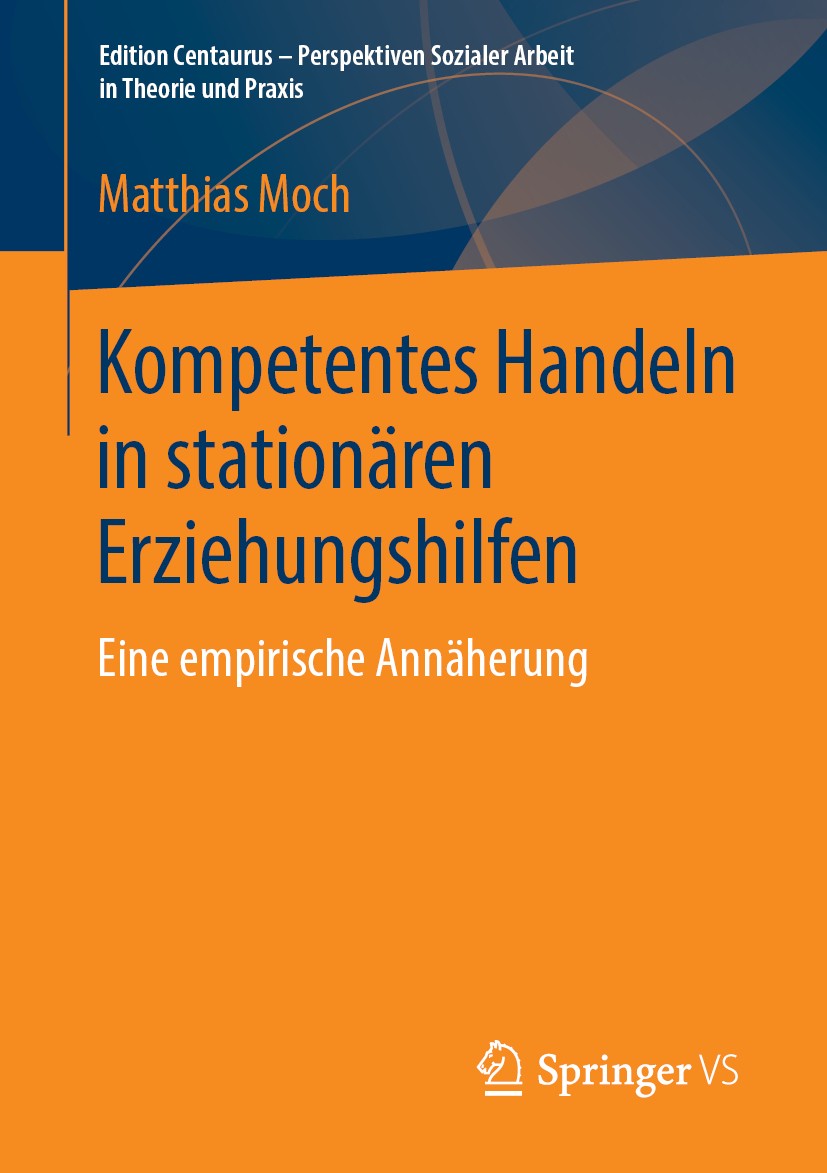 Titlebook: Kompetentes Handeln in stationären Erziehungshilfen; Eine empirische Annä Matthias Moch Book 2019 Der/die Herausgeber bzw. der/die Autor(en Titlebook: Kompetentes Handeln in stationären Erziehungshilfen; Eine empirische Annä Matthias Moch Book 2019 Der/die Herausgeber bzw. der/die Autor(en