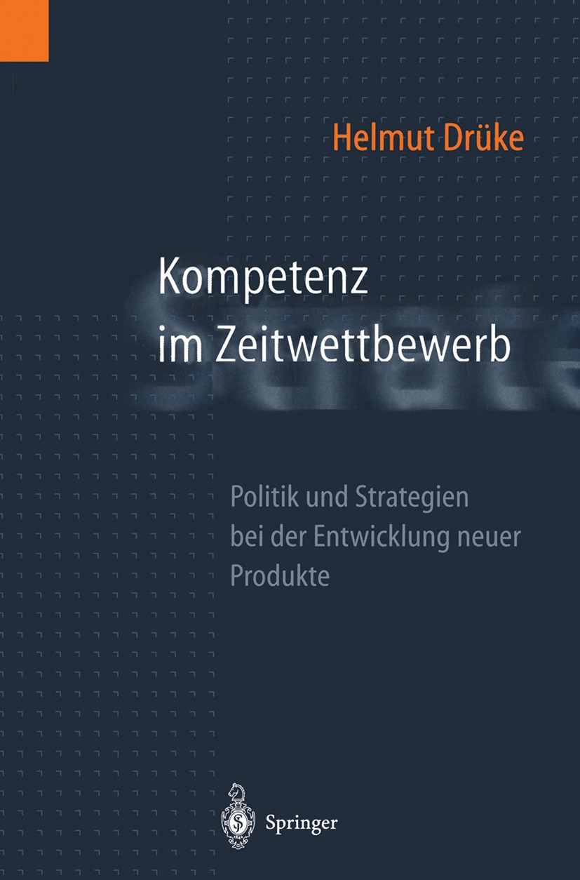 Titlebook: Kompetenz im Zeitwettbewerb; Politik und Strategi Helmut Drüke Book 1997 Springer-Verlag Berlin Heidelberg 1997 Arbeitspolitik.Innovation.K Titlebook: Kompetenz im Zeitwettbewerb; Politik und Strategi Helmut Drüke Book 1997 Springer-Verlag Berlin Heidelberg 1997 Arbeitspolitik.Innovation.K