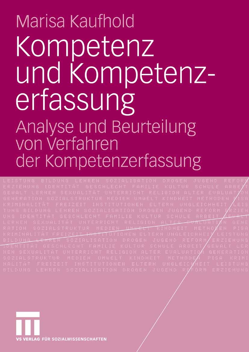 Titlebook: Kompetenz und Kompetenzerfassung; Analyse und Beurteil Marisa Kaufhold Book 2006 VS Verlag für Sozialwissenschaften | Springer Fachmedien W Titlebook: Kompetenz und Kompetenzerfassung; Analyse und Beurteil Marisa Kaufhold Book 2006 VS Verlag für Sozialwissenschaften | Springer Fachmedien W