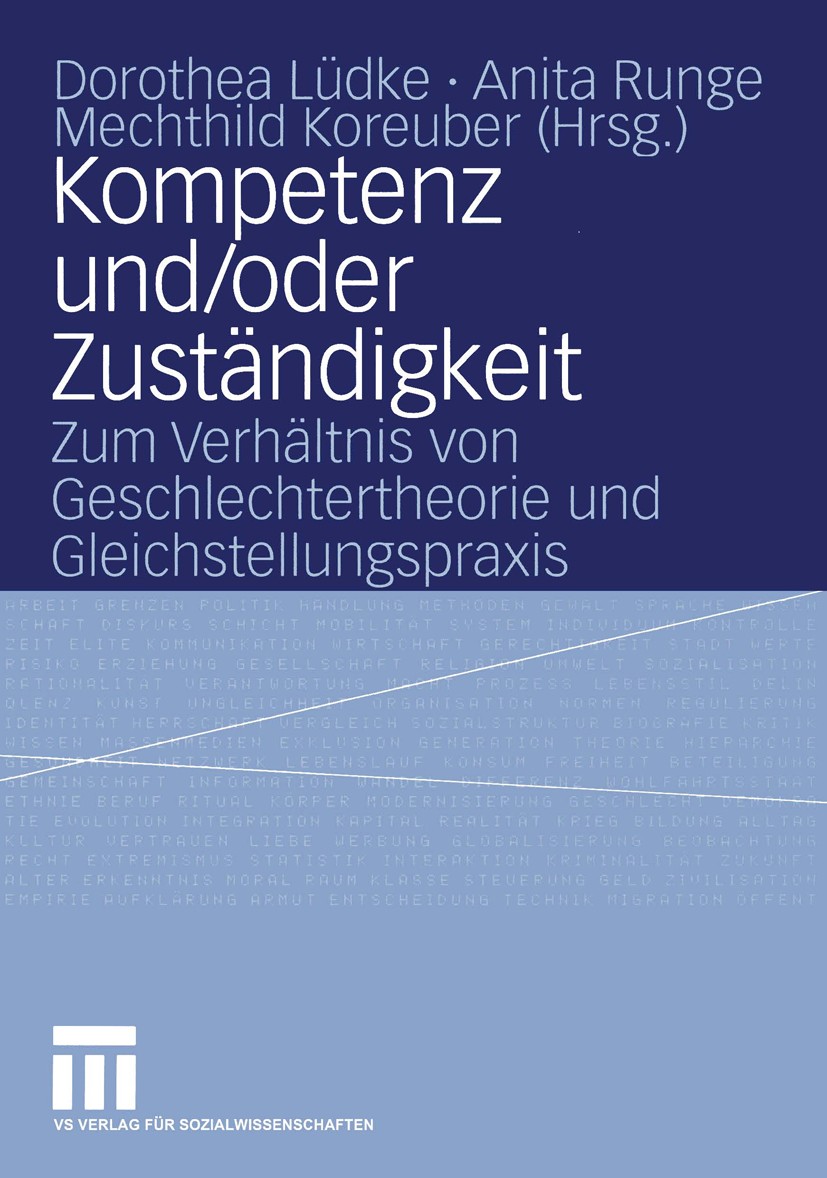 Titlebook: Kompetenz und/oder Zuständigkeit; Zum Verhältnis von G Dorothea Lüdke,Anita Runge,Mechthild Koreuber Book 2005 VS Verlag f�r Sozialwissensc Titlebook: Kompetenz und/oder Zuständigkeit; Zum Verhältnis von G Dorothea Lüdke,Anita Runge,Mechthild Koreuber Book 2005 VS Verlag f�r Sozialwissensc
