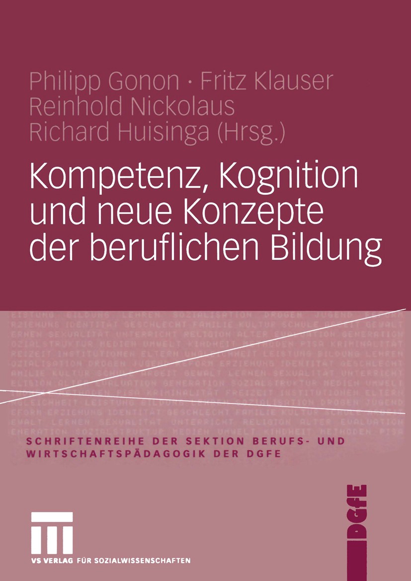 Titlebook: Kompetenz, Kognition und Neue Konzepte der beruflichen Bildung; Philipp Gonon,Fritz Klauser,Richard Huisinga Book 2005 Springer Fachmedien Titlebook: Kompetenz, Kognition und Neue Konzepte der beruflichen Bildung; Philipp Gonon,Fritz Klauser,Richard Huisinga Book 2005 Springer Fachmedien