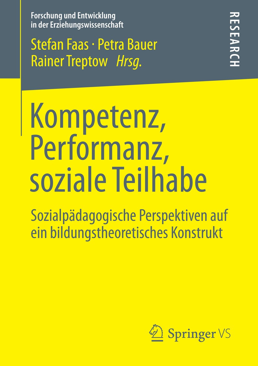 Titlebook: Kompetenz, Performanz, soziale Teilhabe; Sozialpädagogische P Stefan Faas,Petra Bauer,Rainer Treptow Book 2014 Springer Fachmedien Wiesbade Titlebook: Kompetenz, Performanz, soziale Teilhabe; Sozialpädagogische P Stefan Faas,Petra Bauer,Rainer Treptow Book 2014 Springer Fachmedien Wiesbade