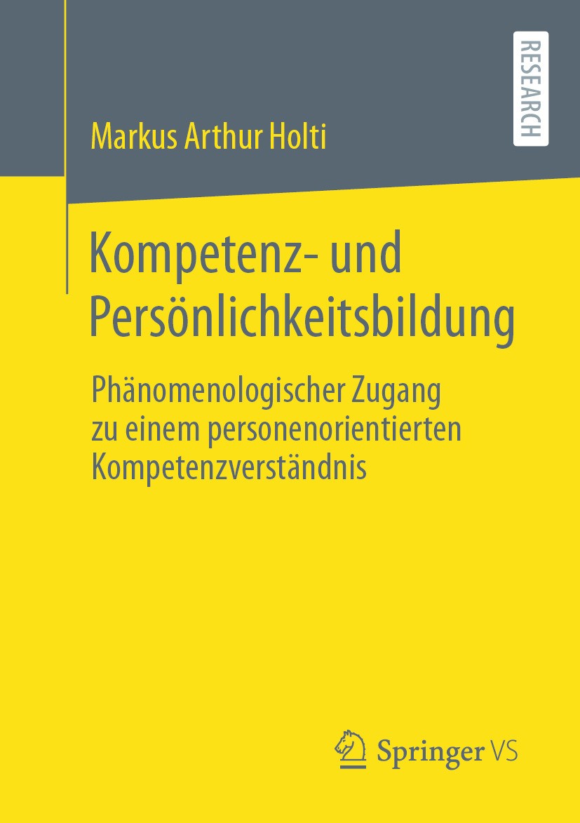 Titlebook: Kompetenz- und Persönlichkeitsbildung; Phänomenologischer Z Markus Arthur Holti Book 2024 Der/die Herausgeber bzw. der/die Autor(en), exklu Titlebook: Kompetenz- und Persönlichkeitsbildung; Phänomenologischer Z Markus Arthur Holti Book 2024 Der/die Herausgeber bzw. der/die Autor(en), exklu