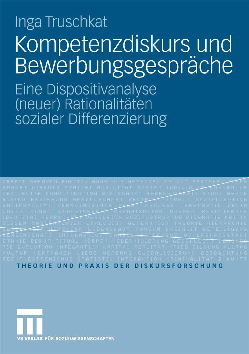 Titlebook: Kompetenzdiskurs und Bewerbungsgespräche; Eine Dispositivanaly Inga Truschkat Book 2008 VS Verlag für Sozialwissenschaften | Springer Fachm Titlebook: Kompetenzdiskurs und Bewerbungsgespräche; Eine Dispositivanaly Inga Truschkat Book 2008 VS Verlag für Sozialwissenschaften | Springer Fachm