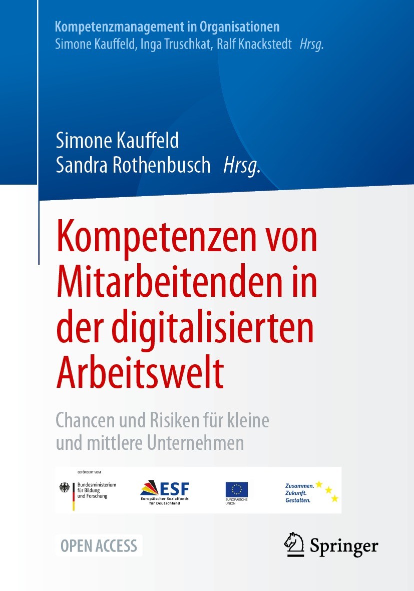 Titlebook: Kompetenzen von Mitarbeitenden in der digitalisierten Arbeitswelt; Chancen und Risiken Simone Kauffeld,Sandra Rothenbusch Book‘‘‘‘‘‘‘‘ 202 Titlebook: Kompetenzen von Mitarbeitenden in der digitalisierten Arbeitswelt; Chancen und Risiken Simone Kauffeld,Sandra Rothenbusch Book‘‘‘‘‘‘‘‘ 202