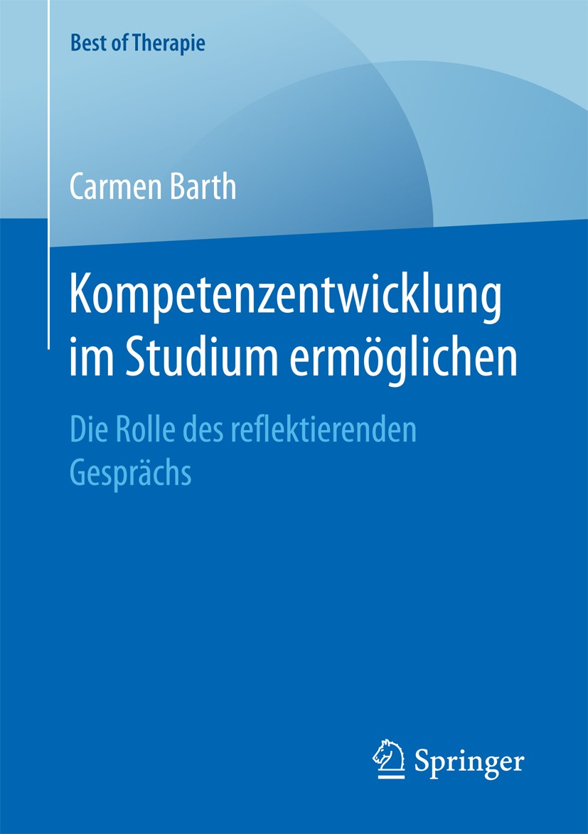 Titlebook: Kompetenzentwicklung im Studium ermöglichen; Die Rolle des reflek Carmen Barth Book 2018 Springer Fachmedien Wiesbaden GmbH 2018 Erwachsene Titlebook: Kompetenzentwicklung im Studium ermöglichen; Die Rolle des reflek Carmen Barth Book 2018 Springer Fachmedien Wiesbaden GmbH 2018 Erwachsene